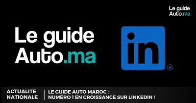 Le Guide Auto Maroc : Numéro 1 en croissance sur LinkedIn