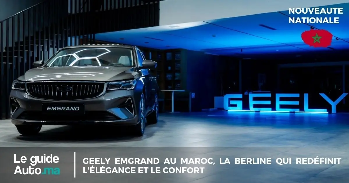 Geely Emgrand au Maroc, la Berline qui redéfinit L'élégance et le confort