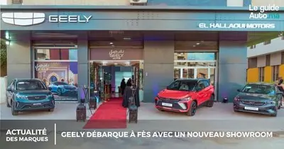 Geely Débarque à Fès avec un Nouveau Showroom