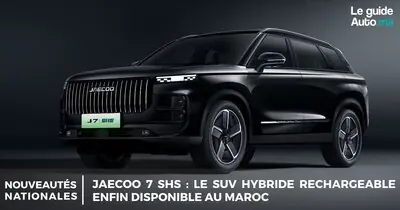JAECOO 7 SHS : Le SUV hybride rechargeable enfin disponible au Maroc