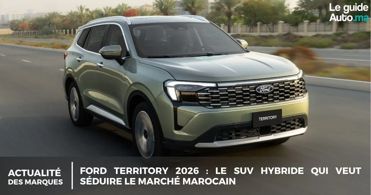 Ford Territory 2026 : Le SUV hybride qui veut séduire le marché marocain