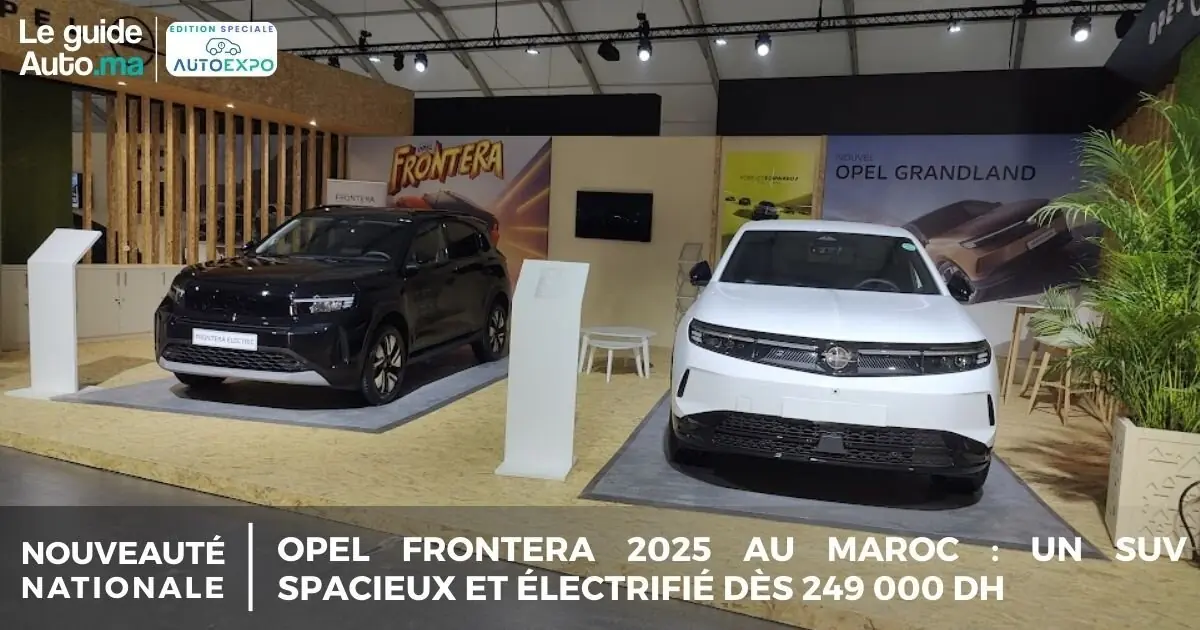 Opel Frontera 2025 au Maroc : un SUV spacieux et électrifié dès 249 000 DH
