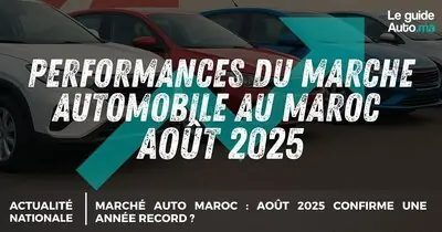 Marché Auto Maroc : Août 2025 Confirme une Année Record ?