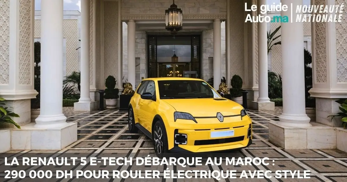 La Renault 5 E-Tech débarque au Maroc : 290 000 DH pour rouler électrique avec style