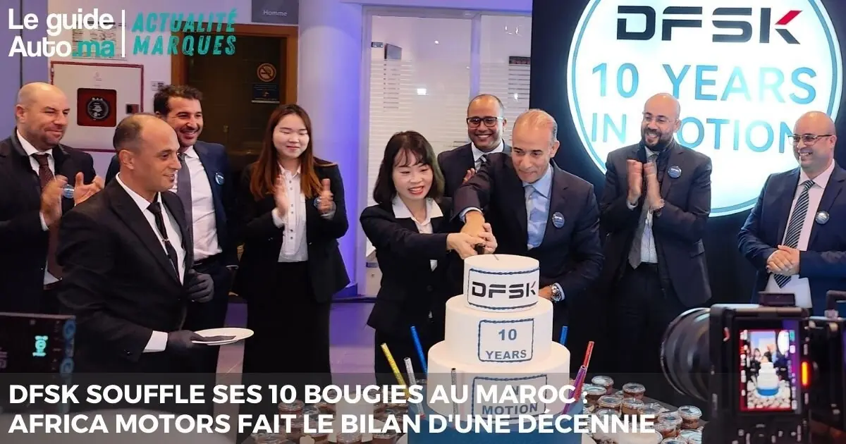 DFSK souffle ses 10 bougies au Maroc : Africa Motors fait le bilan d'une décennie