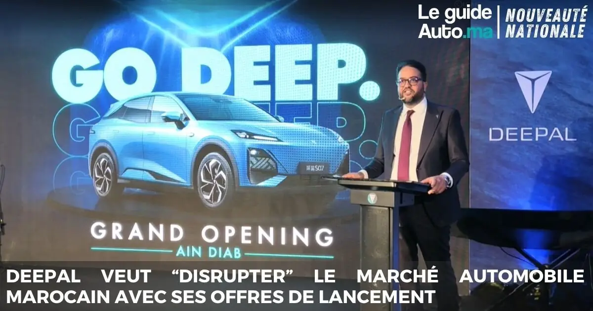 Deepal veut disrupter le marché automobile marocain avec ses offres de lancement