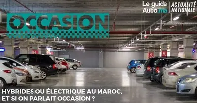 Hybrides ou électrique au Maroc, et si on parlait occasion ?