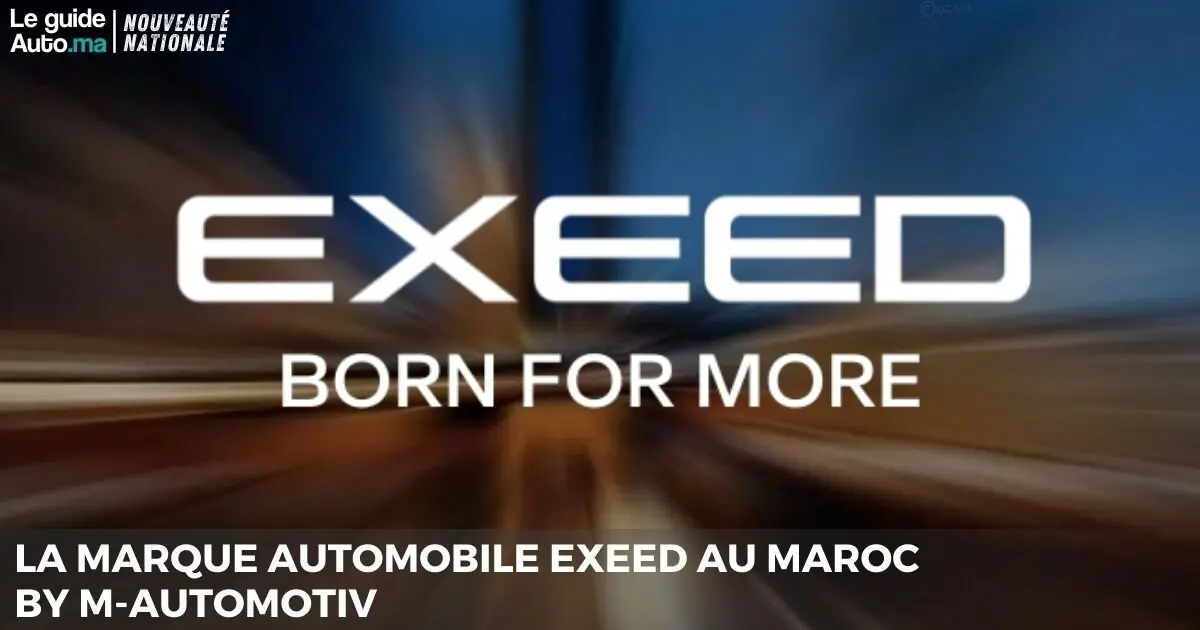 La marque automobile EXEED au Maroc by M-Automotiv
