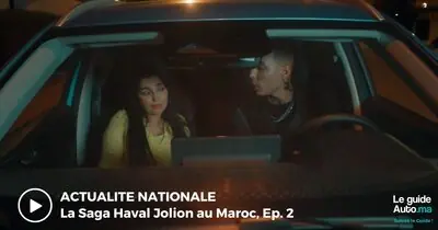 Haval Jolion au Maroc Ep. 2
